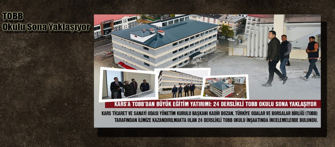 Kars’ta 24 Derslikli TOBB Okulu Sona Yaklaşıyor