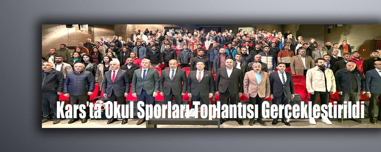 Kars’ta 2025-2026 Eğitim Yılı Okul Sporları Toplantısı Gerçekleştirildi