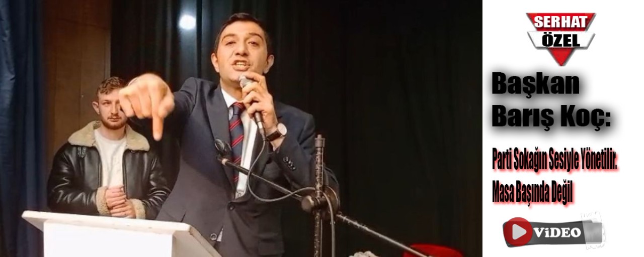 Selim Belediye Başkanı Barış Koç: “Bu parti masa başı operasyonlarla değil, sokağın sesiyle, emekçinin nefesiyle yönetilmelidir.”