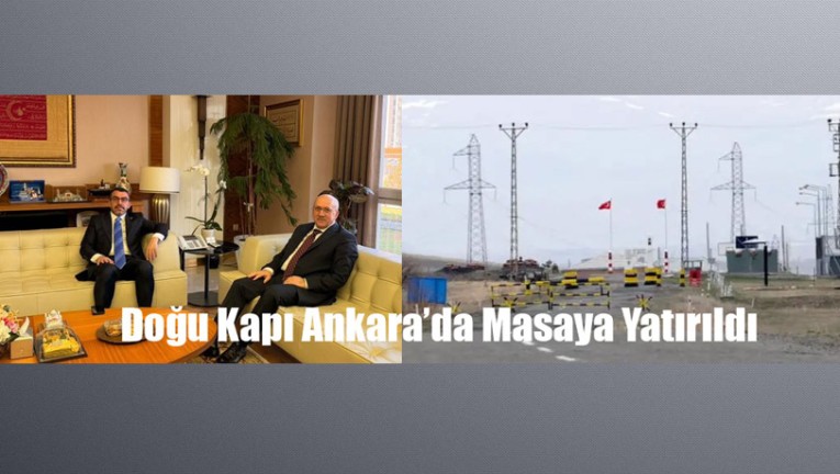 Ankara'da Gündem Doğu Kapı Sınır Kapısı’nın açılması