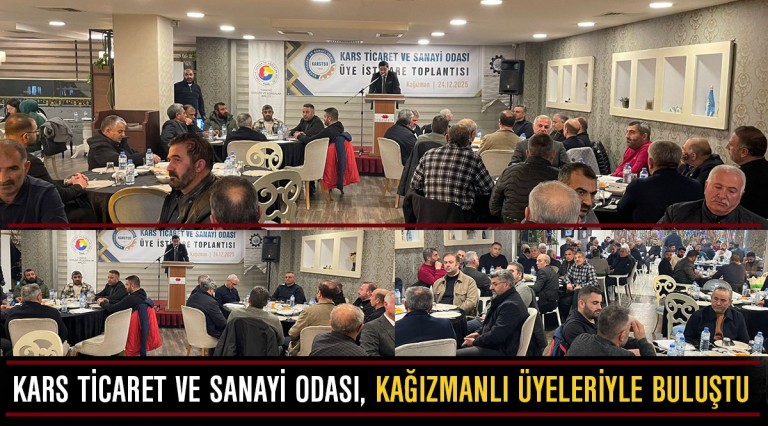 Kars Ticaret ve Sanayi Odası, Kağızmanlı üyeleriyle buluştu