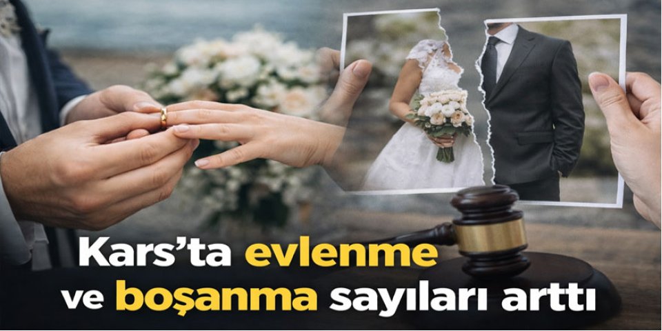 Kars'ta Evlilikler Arttı, Boşanmalar Yükseldi: TÜİK 2025 Raporu