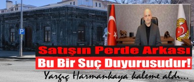 Satışın Perde Arkası! Yargıç Harmankaya kaleme aldı..