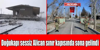 Doğukapı sessiz Alican sınır kapısında sona gelindi