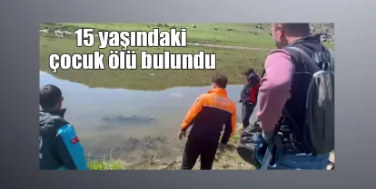 Kars’ta kayıp olarak aranan 15 yaşındaki çocuk ölü bulundu