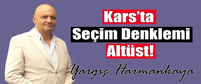 Kars’ta seçim denklemi altüst!