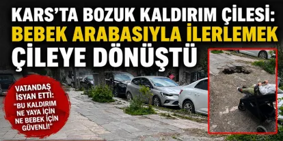 Kars’ta bozuk kaldırım çilesi: Bebek arabasıyla ilerlemek çileye dönüştü