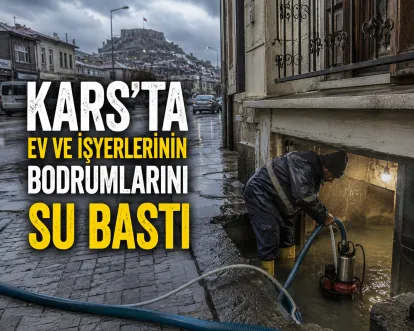 Kars'ta Ev ve İşyerlerinin Bodrumlarını Su Bastı