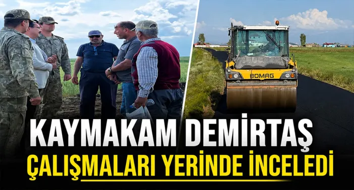 Kaymakam Demirtaş çalışmaları yerinde inceledi
