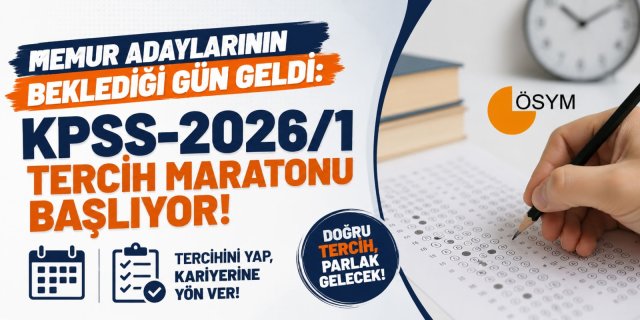 Memur Adaylarının Beklediği Gün Geldi: KPSS-2026/1 Tercih Maratonu Başlıyor!