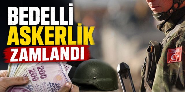 Bedelli Askerlik Zamlandı