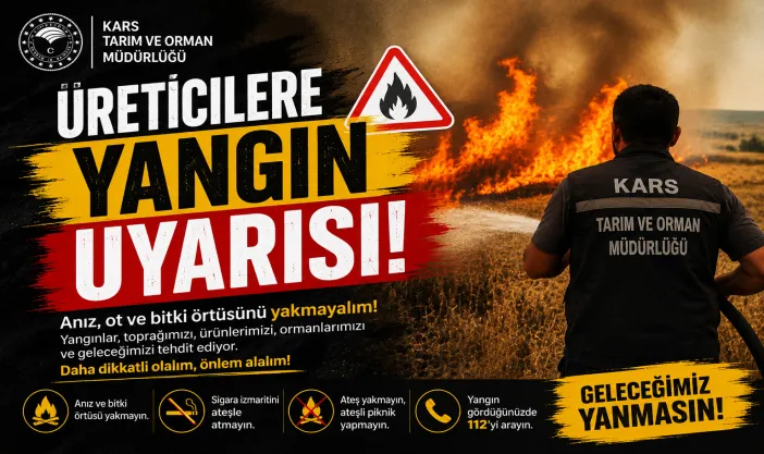 Kars Tarım ve Orman Müdürlüğü'nden Üreticilere Yangın Uyarısı