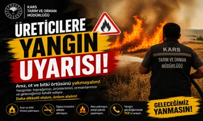 Kars Tarım ve Orman Müdürlüğü'nden Üreticilere Yangın Uyarısı