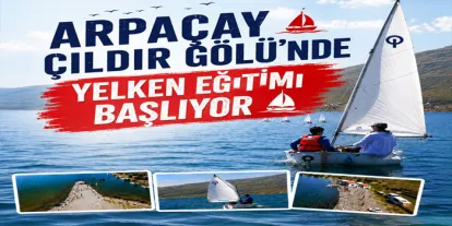 Arpaçay Çıldır Gölü’nde Yelken Eğitimi Başlıyor