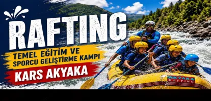 Kars’ta Bir İlk: Rafting Temel Eğitim Ve Gelişim Kampı Akyaka Kanyonu’nda Başlıyor!