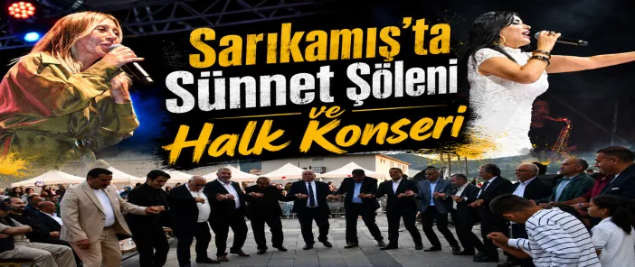 Sarıkamış'ta Sünnet Şöleni ve Halk Konserleri