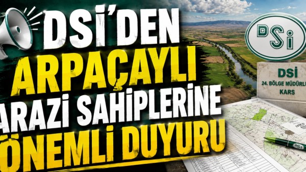 DSİ'den Arpaçaylı Arazi Sahiplerine Önemli Duyuru