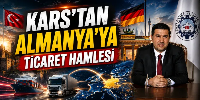 Kars'tan Almanya'ya Dev Ticaret hamlesi