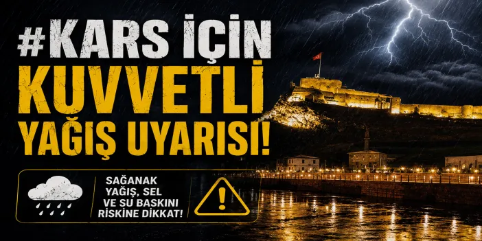 Kars İçin Kuvvetli Yağış Uyarısı