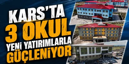 Kars’ta 3 Okul Yeni Yatırımlarla Güçleniyor