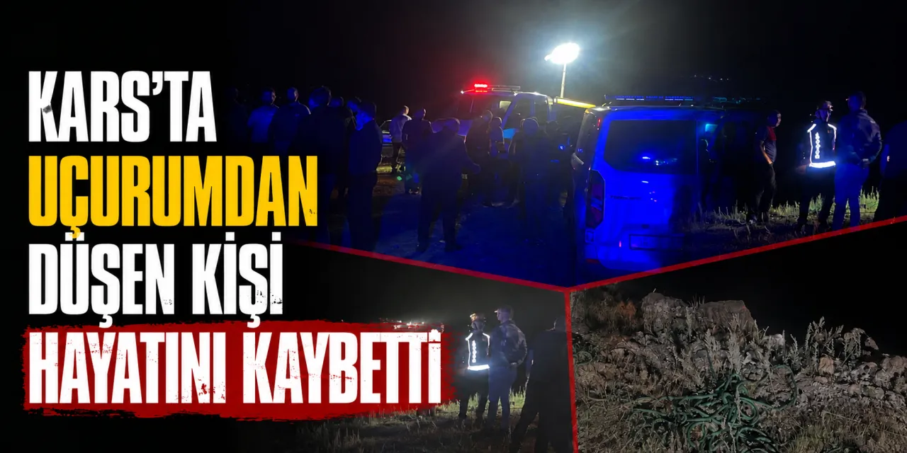 Kars’ta Uçurumdan Düşen Kişi Hayatını Kaybetti