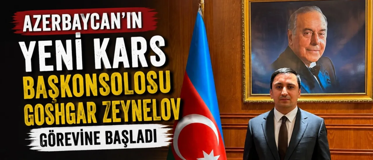 Azerbaycan’ın Yeni Kars Başkonsolosu Goshgar Zeynelov Görevine Başladı