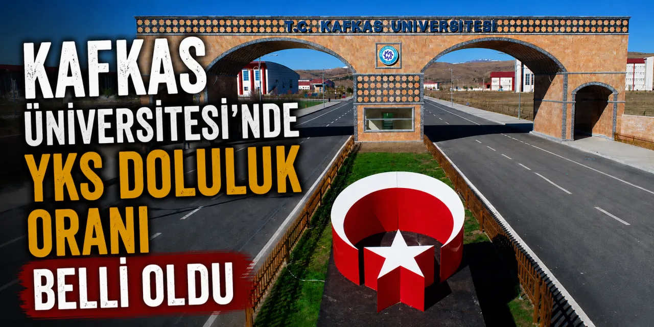 Kafkas Üniversitesi’nde YKS Doluluk Oranı Belli Oldu