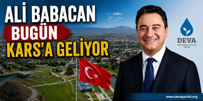 Ali Babacan Bugün Kars’a Geliyor