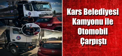 Kars Belediyesi Kamyonu ile Otomobil Çarpıştı: 2 yaralı