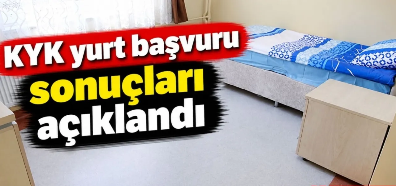 KYK yurt başvuru sonuçları açıklandı