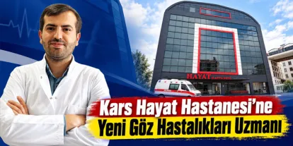 Kars Hayat Hastanesi’ne Yeni Göz Hastalıkları Uzmanı
