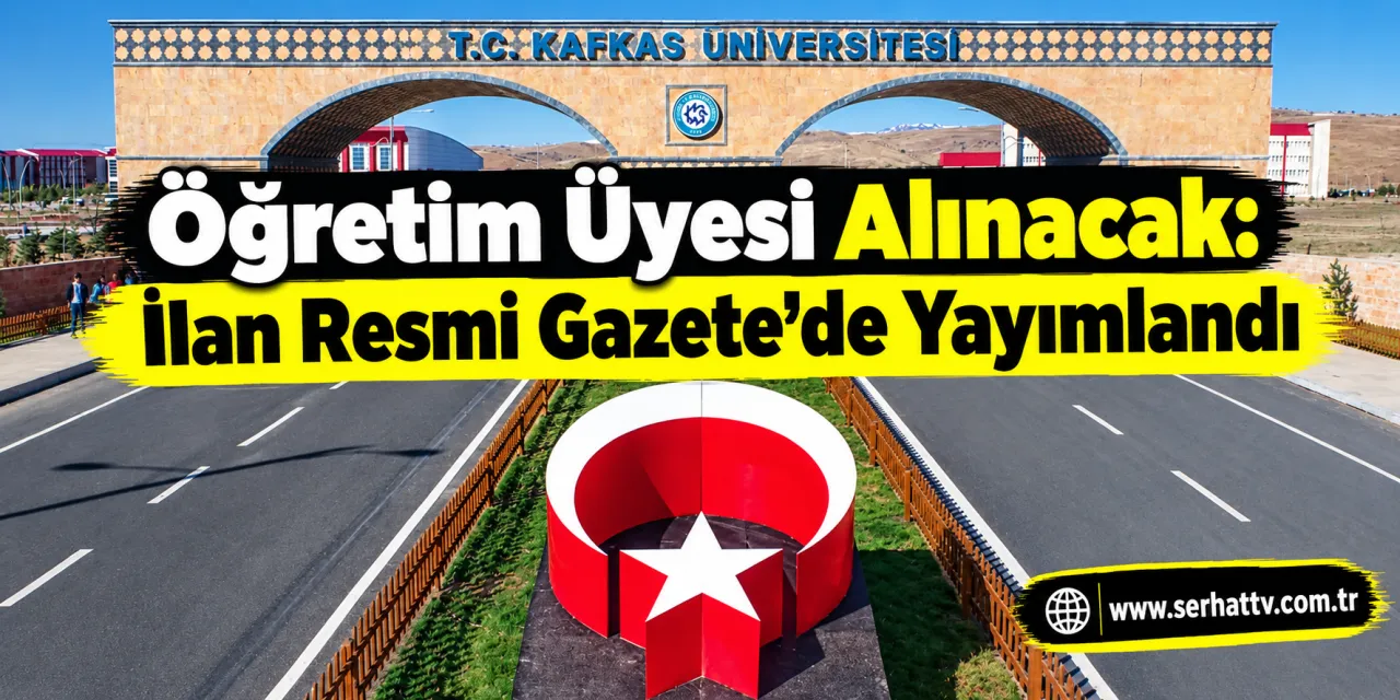 Kafkas Üniversitesi Öğretim Üyesi Alacak
