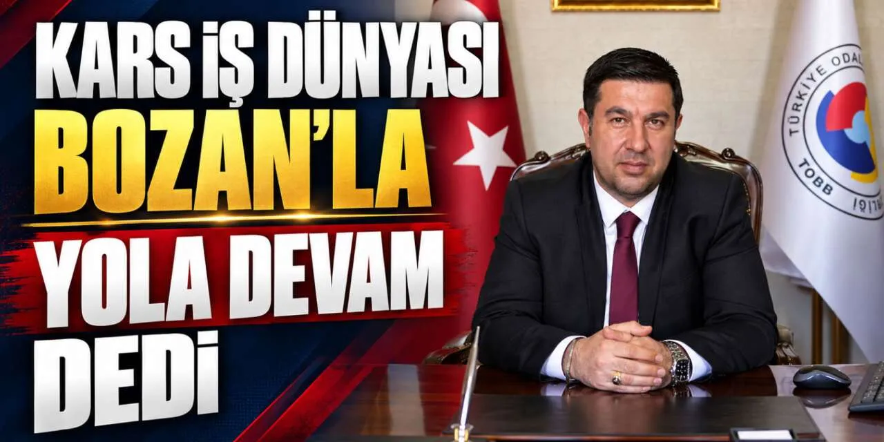 Kars İş Dünyası Bozan’la Yola Devam Dedi