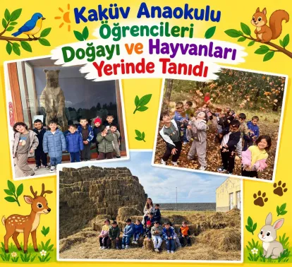 KAKÜV Anaokulu Öğrencileri Doğayı ve Hayvanları Yerinde Tanıdı