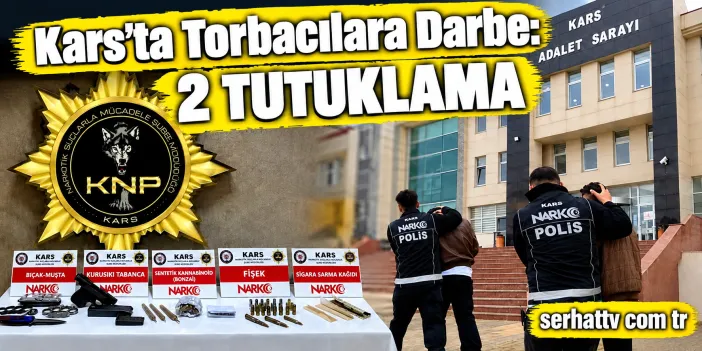 Kars’ta Torbacılara Darbe: 2 Tutuklama