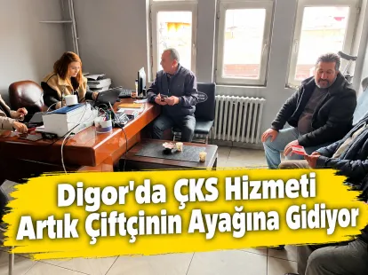 Digor'da ÇKS Hizmeti Artık Çiftçinin Ayağına Gidiyor