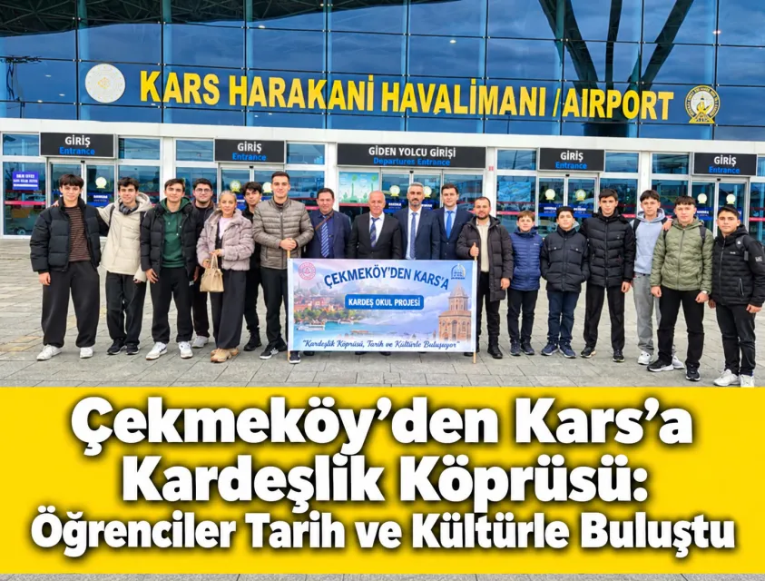 Çekmeköy’den Kars’a Kardeşlik Köprüsü: Öğrenciler Tarih ve Kültürle Buluştu