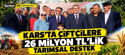 Kars'ta Çiftçilere 26 Milyon TL’lik Tarımsal Destek