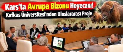 Kars’ta Avrupa Bizonu Heyecanı! Kafkas Üniversitesi'nden Uluslararası Proje