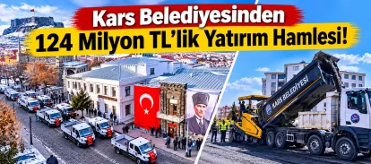 Kars Belediyesinden 124 Milyon TL’lik Yatırım Hamlesi!