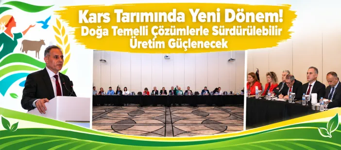 Kars Tarımında Yeni Dönem! Doğa Temelli Çözümlerle Sürdürülebilir Üretim Güçlenecek