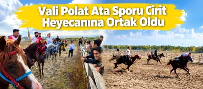 Vali Polat Ata Sporu Cirit Heyecanına Ortak Oldu