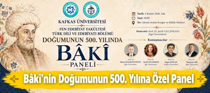 Kafkas Üniversitesinde Bâkî’nin Doğumunun 500. Yılına Özel Panel Düzenlenecek