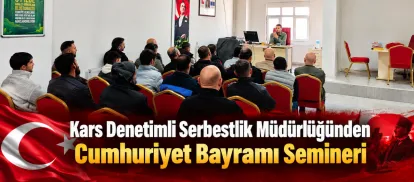Kars Denetimli Serbestlik Müdürlüğünden Cumhuriyet Bayramı Semineri