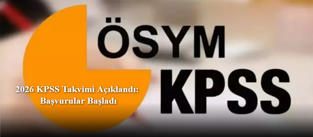 2026 KPSS Takvimi Açıklandı: Başvurular Başladı