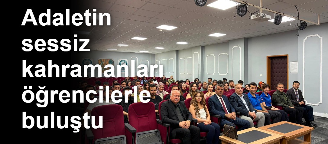 Adaletin sessiz kahramanları öğrencilerle buluştu