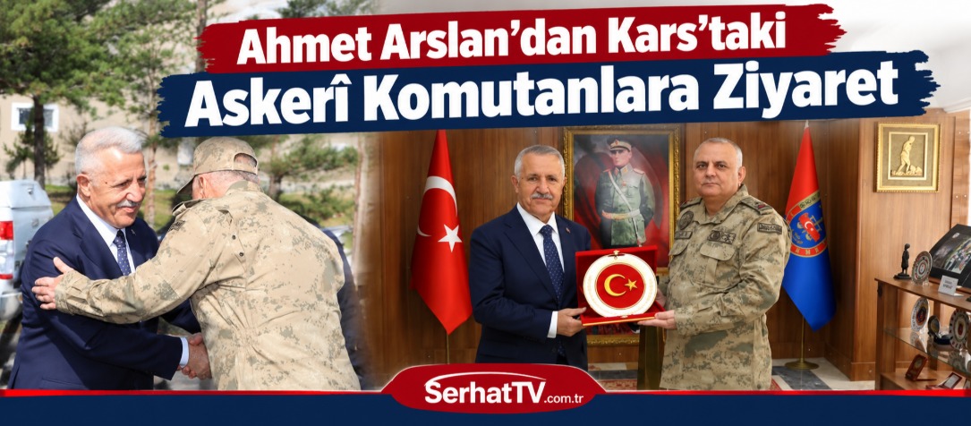 Ahmet Arslan’dan Kars’taki Askerî Komutanlara Ziyaret