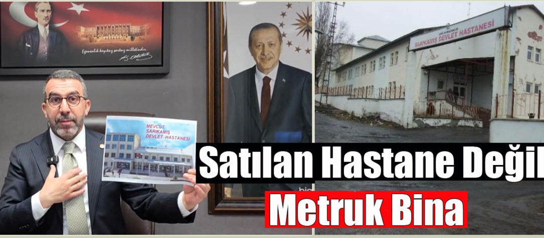 AK Parti Kars Milletvekili Adem Çalkın'dan, Sarıkamış Devlet Hastanesi’nin Satış İddialarına İlişkin Açıklama