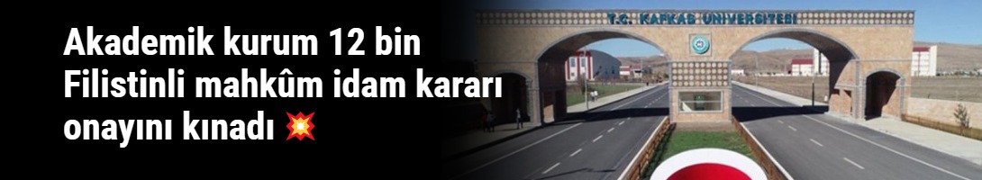 Akademik kurum 12 bin Filistinli mahkûm idam kararı onayını kınadı