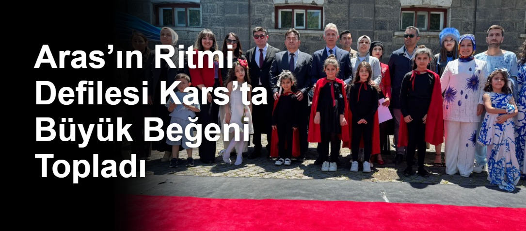 Aras’ın Ritmi Defilesi Kars’ta Büyük Beğeni Topladı